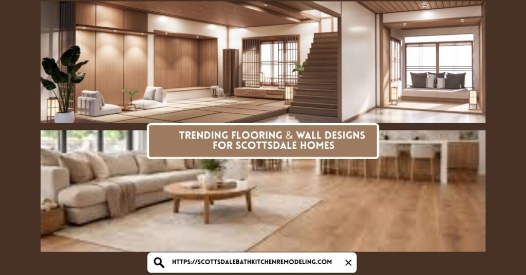Trending Flooring & Wall Designs for Scottsdale Homes
