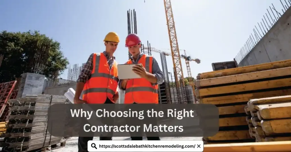 Why Choosing the Right Contractor Matters