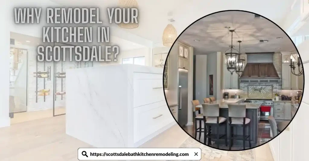 Why Remodel Your Kitchen in Scottsdale?